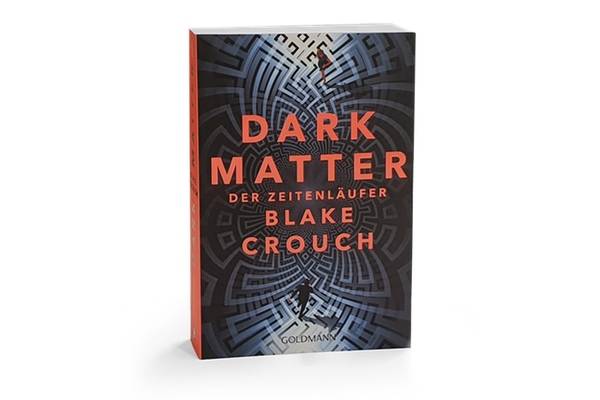 Dark Matter Der Zeitenläufer, Blake Crouch, Goldmann